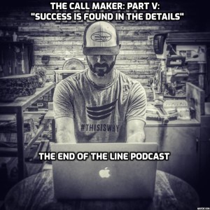 ”The Call Maker” Part V: ”Success is Found in The Details”
