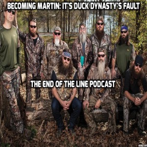 Becoming Martin: It's Duck Dynasty's Fault
