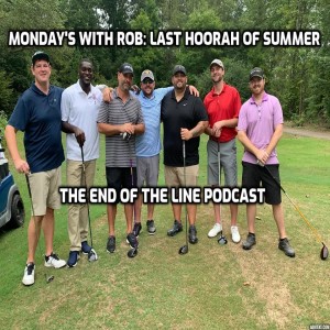 Monday’s With Rob: Last Hoorah of Summer