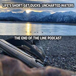 Life’s Short, Get Ducks: ”Uncharted Waters”