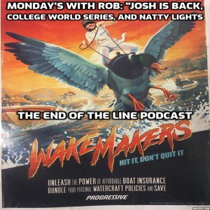 Monday's With Rob: "Josh is Back, College World Series, and Natty Light Rant"