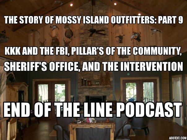 The Story of Mossy Island Outfitters: Part 9 KKK and The FBI, Pillars of The Community, Sheriffs Office, and The Intervention