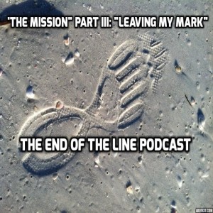 ”The Mission” Part III: ”Leaving My Mark”