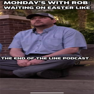 Monday's With Rob: Waiting on Easter