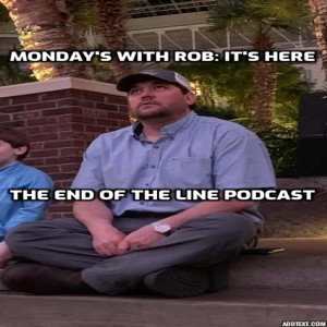 Monday's With Rob: It's Here
