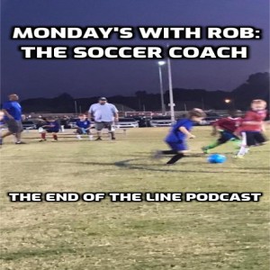 Monday’s With Rob: The Soccer Coach