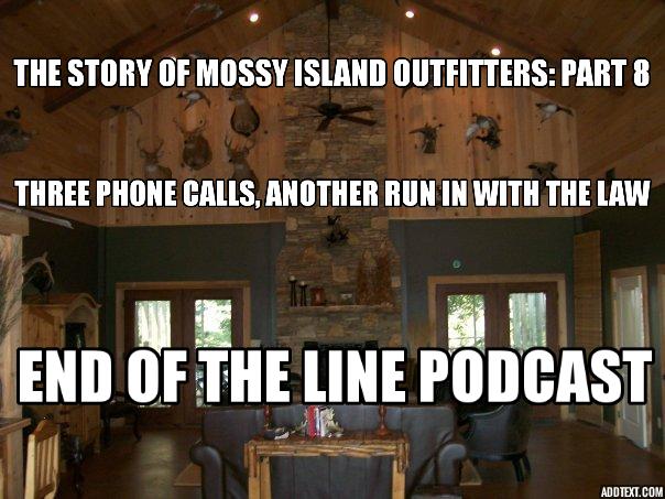 The Story Of Mossy Island Outfitters Part 8: Three Phone Calls and Another Run In With The Law