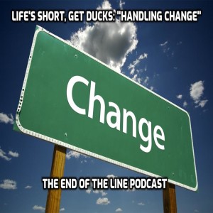 Life’s Short, Get Ducks: ”Handling Change”