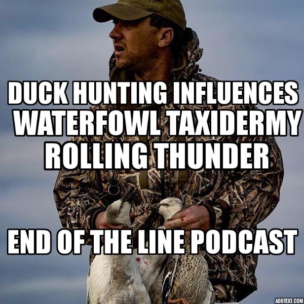 Influences in Duck Hunting, Waterfowl Taxidermy, and Working With Rolling Thunder Game Calls