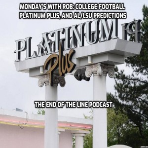 Monday’s With Rob: College Football, Memphis, Platinum Pus, and Al/LSU Prediction