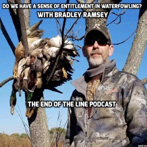 Do We Have A Sense of Entitlement In Waterfowling? With Bradley Ramsey