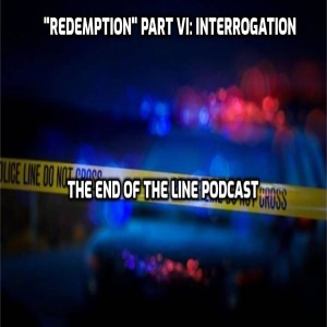 ”Redemption” Part VI: ”Interrogation”