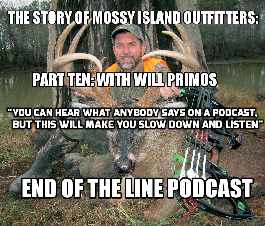 The Story of Mossy Island Outfitters: Part 10 With Will Primos "Leaving a Legacy That Inspires"