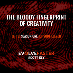 (EF13) S1-E11: The Bloody Fingerprint of Creativity