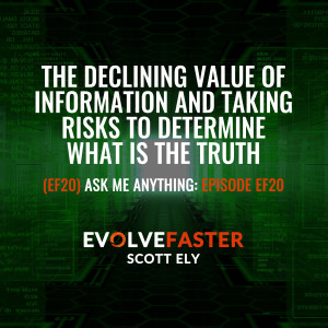 (EF20) AMA-EF4: The Declining Value of Information and Taking Risks to Determine What is the Truth Ask Me Anything of Episode EF4