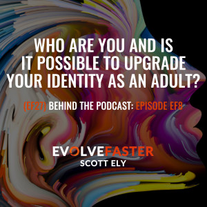 (EF27) BTP-EF8: Who are You and is it Possible to Upgrage Your Identity as an Adult Behind the Podcast of Episode EF8