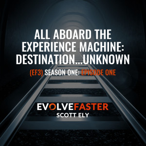 EF3 (S1-E1): All Aboard the Experience Machine: Destination…Unknown