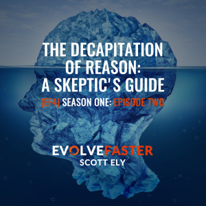 EF4 (S1-E2): The Decapitation of Reason: A Skeptic’s Guide