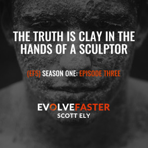 EF5 (S1-E3): The Truth is Clay in the Hands of a Sculptor