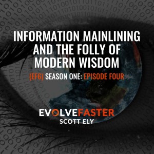 EF6 (S1-E4): Information Mainlining and the Folly of Modern Wisdom