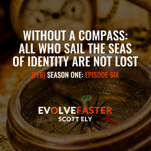 (EF8) S1-E6: Without a Compass: All Who Sail the Seas of Identity Are Not Lost
