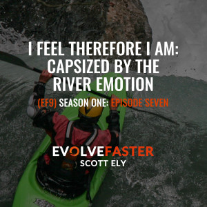 (EF9) S1-E7: I Feel Therefore I am: Capsized by the River Emotion