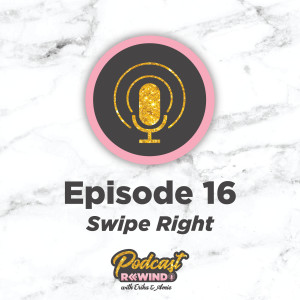 Episode 16: Swipe Right