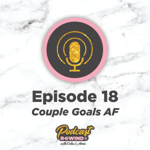 Episode 18: Couple Goals AF