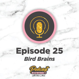 Episode 25: Bird Brains