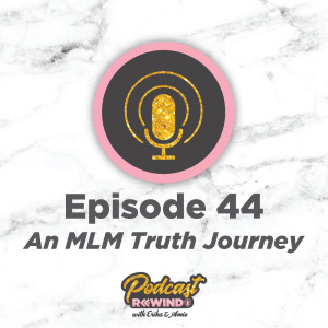 Episode 44: An MLM Truth Journey