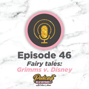 Episode 46: Fairy tales: Grimms v. Disney