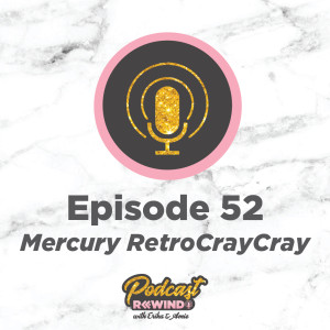 Episode 52: Mercury RetroCrayCray