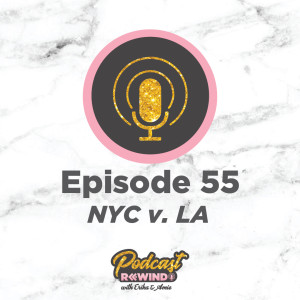 Episode 55: NYC v. LA