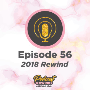 Episode 56: 2018 Rewind