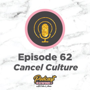 Episode 62: Cancel Culture