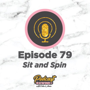 Episode 79: Sit and Spin