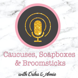 Caucuses, Soapboxes & Broomsticks