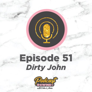 Episode 51: Dirty John