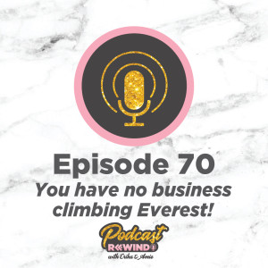 Episode 70: You have no business climbing Everest!