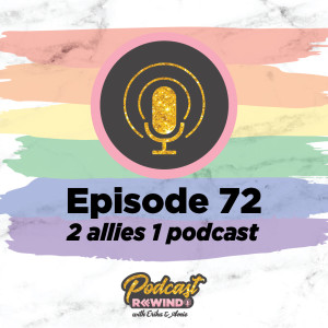 Episode 72: 2 allies 1 podcast