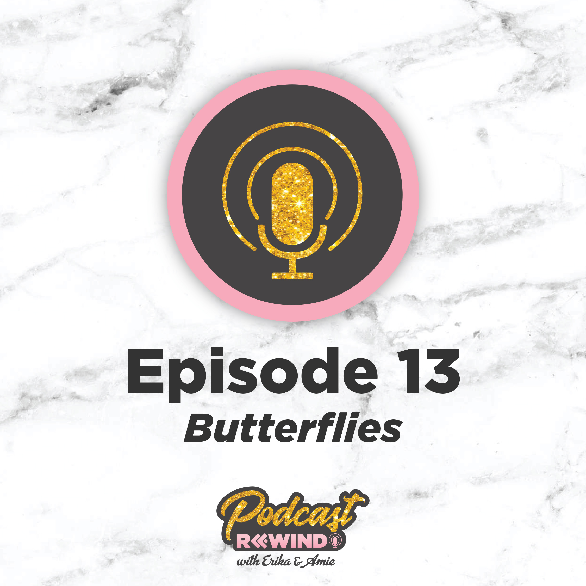Episode 13: Butterflies