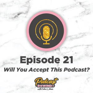 Episode 21: Will You Accept This Podcast?