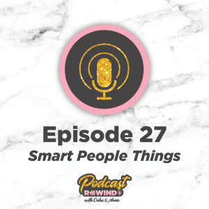 Episode 27: Smart People Things