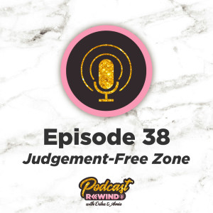 Episode 38: Judgement-Free Zone