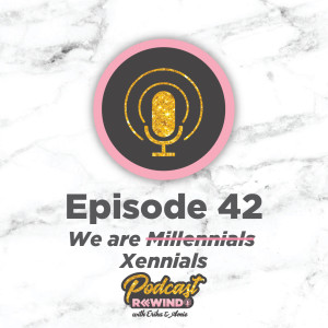 Episode 42: We are Xennials