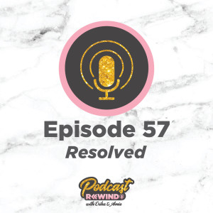 Episode 57: Resolved