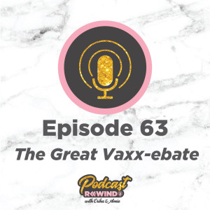 Episode 63: The Great Vaxx-ebate