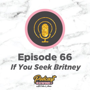 Episode 66: If You Seek Britney