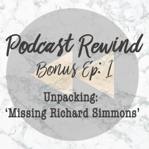 Bonus Episode One: Unpacking 'Missing Richard Simmons'