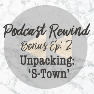 Bonus Episode Two: Unpacking 'S-Town'